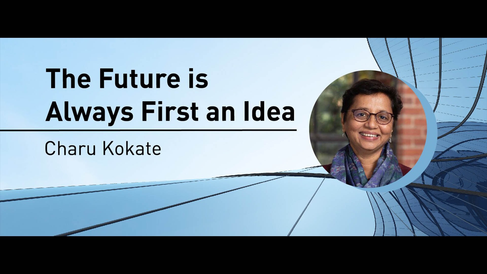 The Future is Always First an Idea - Charu Kokate